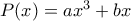 P(x)=ax^3+bx