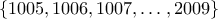\{1005,1006,1007,\ldots,2009\}
