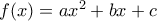f(x) = ax^2 + bx + c