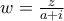 w=\frac{z}{a+i}