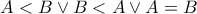 A<B \vee B <A \vee A = B A<B \vee B <A \vee A = B
