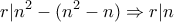 \displaystyle{r|n^2 -(n^2 -n) \Rightarrow r|n}
