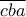 \displaystyle{\overline{cba}} \displaystyle{\overline{cba}}