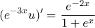 \displaystyle{(e^{-3x}u)'=\frac{e^{-2x}}{1+e^x}} \displaystyle{(e^{-3x}u)'=\frac{e^{-2x}}{1+e^x}}