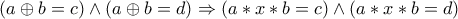 (a\oplus b=c)\wedge (a\oplus b=d)\Rightarrow (a*x*b=c)\wedge (a*x*b=d)