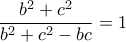 \dfrac{b^2+c^2}{b^2+c^2-bc}=1