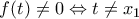 \displaystyle{f(t) \ne 0 \Leftrightarrow t \ne x_1 }