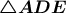\boldsymbol{\bigtriangleup ADE}