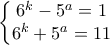 \left\{\begin{matrix}
 6^{k}-5^{a}=1& \\ 
 6^{k}+5^{a}=11& 
\end{matrix}\right.