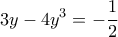 \displaystyle{3y-4y^{3}=-\frac{1}{2}}