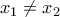 \displaystyle{x_1\ne x_2 }