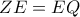 \displaystyle{ZE = EQ}