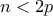 n < 2p