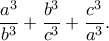 \displaystyle\frac{{{a}^{3}}}{{{b}^{3}}}+\displaystyle\frac{{{b}^{3}}}{{{c}^{3}}}+\displaystyle\frac{{{c}^{3}}}{{{a}^{3}}}.