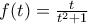 f(t)=\frac{t}{t^2+1}