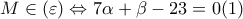 M\in (\varepsilon )\Leftrightarrow 7\alpha +\beta -23=0 (1) M\in (\varepsilon )\Leftrightarrow 7\alpha +\beta -23=0 (1)