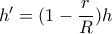 h'=(1-\displaystyle\frac{r}{R})h