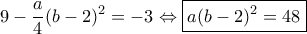 \displaystyle{9-\frac{a}{4}(b-2)^2=-3 \Leftrightarrow \boxed{a(b-2)^2=48}}