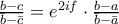 \frac{b-c}{\bar{b}-\bar{c}}=e^{2if}\cdot\frac{b-a}{\bar{b}-\bar{a}}