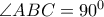 \angle ABC =90^0