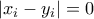 \displaystyle{\left|x_{i}-y_{i} \right|=0}