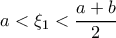 a < \xi _1  <  \dfrac {a+b}{2}