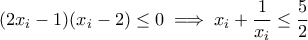 \displaystyle{(2x_i-1)(x_i-2)\leq 0\implies x_i+\frac{1}{x_i}\leq \frac{5}{2}}