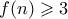 f(n) \geqslant 3