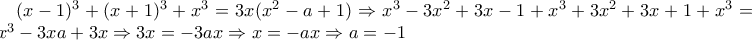 (x-1)^3+(x+1)^3+x^3=3x(x^2-a+1)\Rightarrow x^3-3x^2+3x-1+x^3+3x^2+3x+1+x^3=3x^3-3xa+3x\Rightarrow 3x=-3ax\Rightarrow x=-ax\Rightarrow a=-1