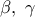 \beta ,\,\,\gamma