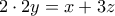 \displaystyle{2 \cdot 2y = x+3z }
