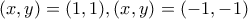 (x,y)=(1,1),(x,y)=(-1,-1) (x,y)=(1,1),(x,y)=(-1,-1)