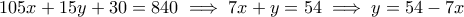 105x +15y+30=840 \implies 7x+y=54 \implies y=54-7x
