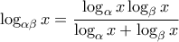 \displaystyle{\log_{\alpha \beta} x = \frac{\log_\alpha x \log_\beta x}{\log_\alpha x + \log_\beta x}} \displaystyle{\log_{\alpha \beta} x = \frac{\log_\alpha x \log_\beta x}{\log_\alpha x + \log_\beta x}}