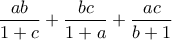 \displaystyle \frac{ab}{1+c}+\frac{bc}{1+a}+\frac{ac}{b+1}
