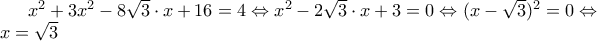x^{2}+3x^{2}-8\sqrt{3}\cdot x+16=4\Leftrightarrow x^{2}-2\sqrt{3}\cdot x+3=0\Leftrightarrow (x-\sqrt{3})^{2}=0\Leftrightarrow x=\sqrt{3}