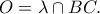 \displaystyle{O = \lambda  \cap BC.}