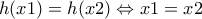 h(x1)=h(x2)\Leftrightarrow x1=x2