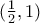 (\frac{1}{2},1)