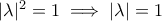 |\lambda|^2=1\implies |\lambda|=1 |\lambda|^2=1\implies |\lambda|=1