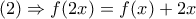 (2)\Rightarrow f(2x)=f(x)+2x