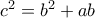 c^2=b^2+ab