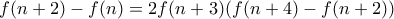 f(n+2)-f(n)=2f(n+3)(f(n+4)-f(n+2))