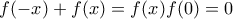 f(-x)+f(x)=f(x)f(0)=0