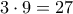 3 \cdot9=27