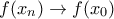 f(x_{n})\rightarrow f(x_{0})