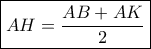 \boxed{AH = \frac{{AB + AK}}{2}}