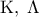 \displaystyle {\rm K},\;\Lambda
