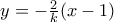 y = -\frac{2}{k}(x-1)