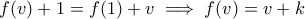 f(v)+1=f(1)+v \implies f(v)=v+k